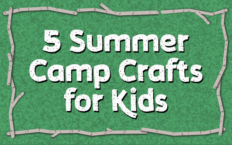 5 Summer Camp Crafts for Kids