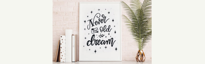 Hand Lettering "Never Too Old To Dream"