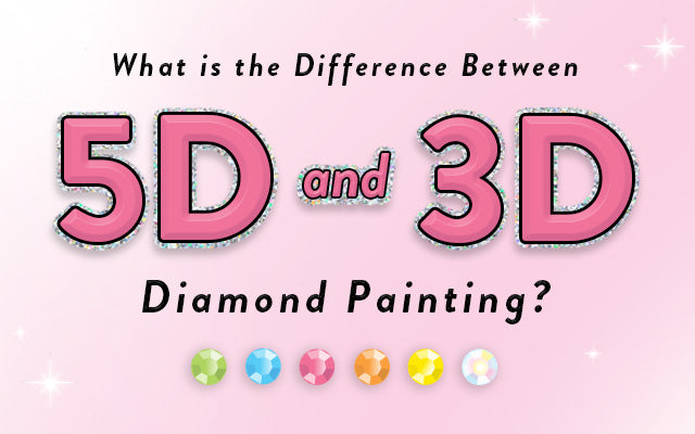 What is the difference between 5D and 3D diamond painting? Creativity for Kids Diamond Painting for Kids craft kit