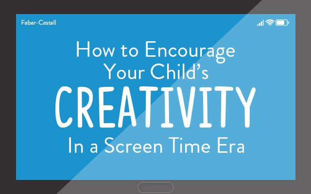 How to Encourage Your Child's Creativity in a Screen Time Era